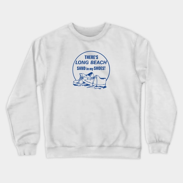 There's Long Beach Sand in my Shoes! Crewneck Sweatshirt by GeekGiftGallery